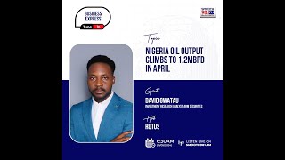 #B#BusinessExpress981 : Nigeria Oil Output Climbs To 1.2 Million Barrels In April.