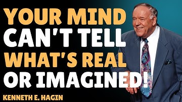 You Brain Doesn’t Know The Difference Between Imagination and Reality! || Kenneth E.Hagin