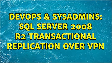 DevOps & SysAdmins: SQL Server 2008 R2 transactional replication over VPN (4 Solutions!!)