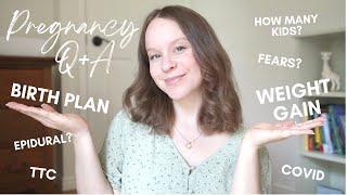 ANSWERING YOUR PREGNANCY QUESTIONS! birth plan, weight gain, ttc, fears + more | Q&A