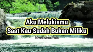 Puisi Cinta - Aku Melukismu Saat Kau Sudah Bukan Millikku _ Musikalisasi Puisi
