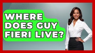 Where Does Guy Fieri Live? - The Rich And Famous Files Where Does Guy Ferrari Live