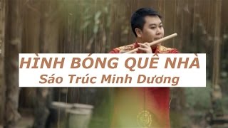 HÌNH BÓNG QUÊ NHÀ ( Sáo D5 ) |  MINH DƯƠNG | DẠY SÁO TRÚC