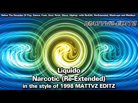 Liquido - Narcotic (Re-Extended) in the style of 1998 MATTVZ EDITZ