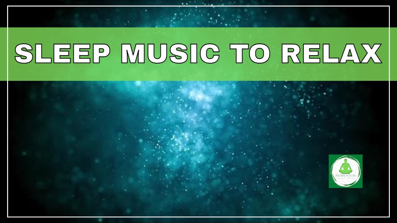 THE BEST SLEEP MUSIC TO RELAX TO TONIGHT YouTube