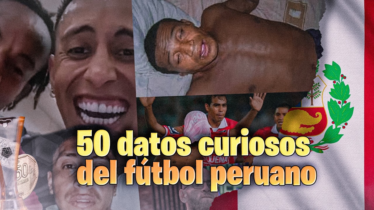 50 DATOS CURIOSOS DEL FÚTBOL PERUANO