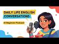Daily Life English Conversations | easy English for beginners | A1 Beginner English Podcast
