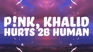 P!nk, Khalid - Hurts 2B Human (Lyrics) chords