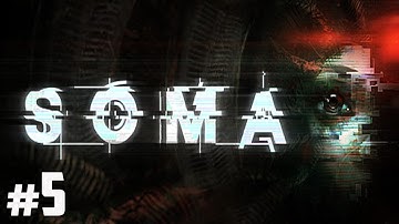 Soma Gameplay Walkthrough Part 5 - THE SCARIEST OF THINGS IS COMING! | Let