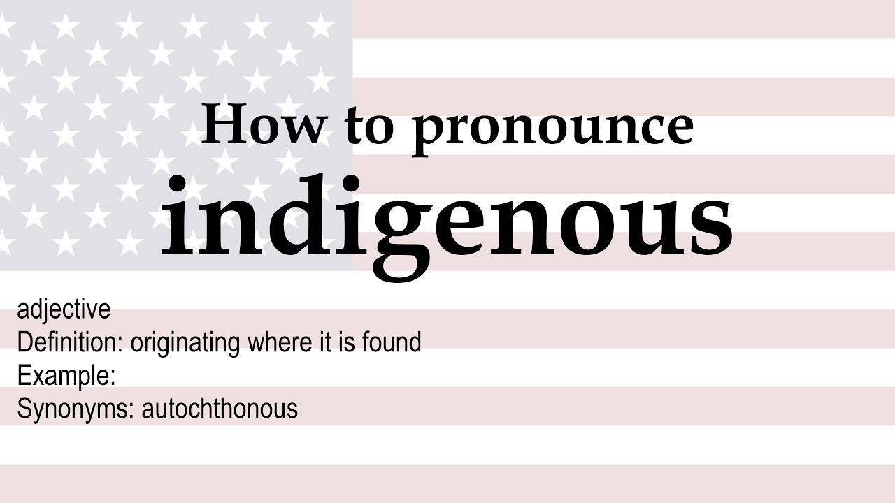 How to pronounce 'indigenous' + meaning