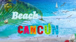 Cancun Beach Walk, One of the Best Beaches in Mexico.