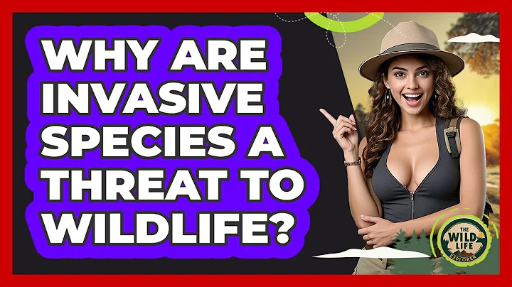 Why Are Invasive Species A Threat To Wildlife?