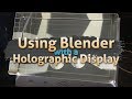 Using blender with a holographic display  looking glass factory
