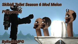 Skibidi Toilet Season 6 Mod Melon Playground Byraffzmpg