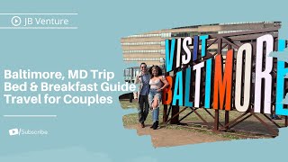 Baltimore, MD - Trip | Bed & Breakfast Guide | Travel Getaway Trip for Couples