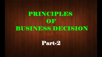 Principles of Business Decision- Part-2