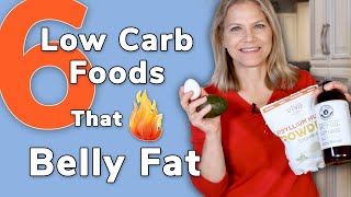 6 Low Carb Foods That Burn Belly Fat  Are You Eating Them?