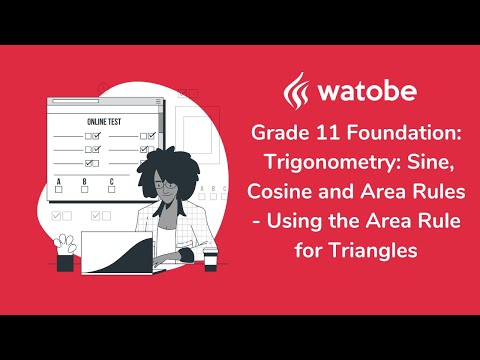 Grade 11 - Trigonometry: Sine, Cosine and Area Rules Foundation (using the area rule for triangles)