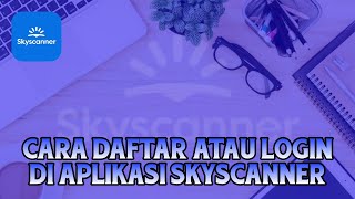 CARA REGISTRASI ATAU LOGIN AWAL APLIKASI SKYSCANNER screenshot 5