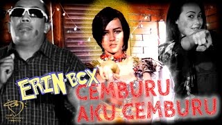 ERIN BCX - CEMBURU AKU CEMBURU -  