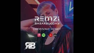 Remzi Başakbuğday - Drop Some Money (Original Mix ) Resimi
