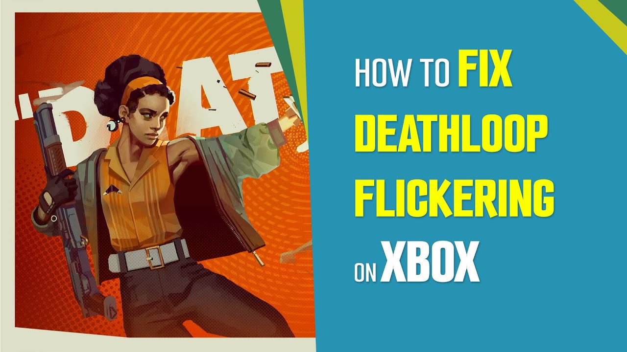 How To Fix It When Deathloop Keeps Flickering on Xbox YouTube