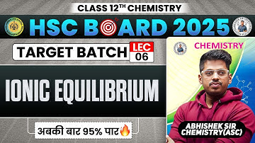 Chap 3. Ionic Equilibria  L- 6 Class12th || Target Batch 2024 || By :- Abhishek Sir Chemistry ASC