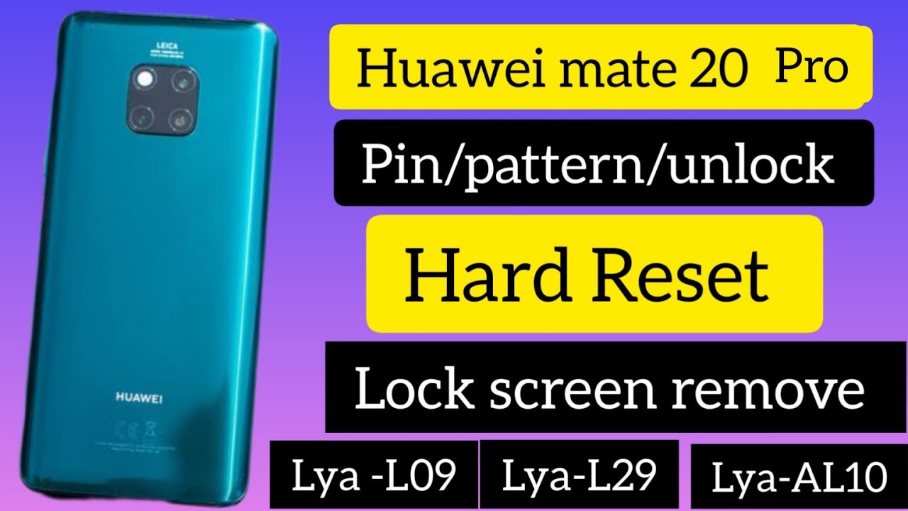 Huawei Mate 20 pro,Hard Reset, pin/pattern, password unlock. lock