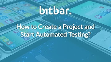 How to Create a Project and Start Automated Testing on Bitbar