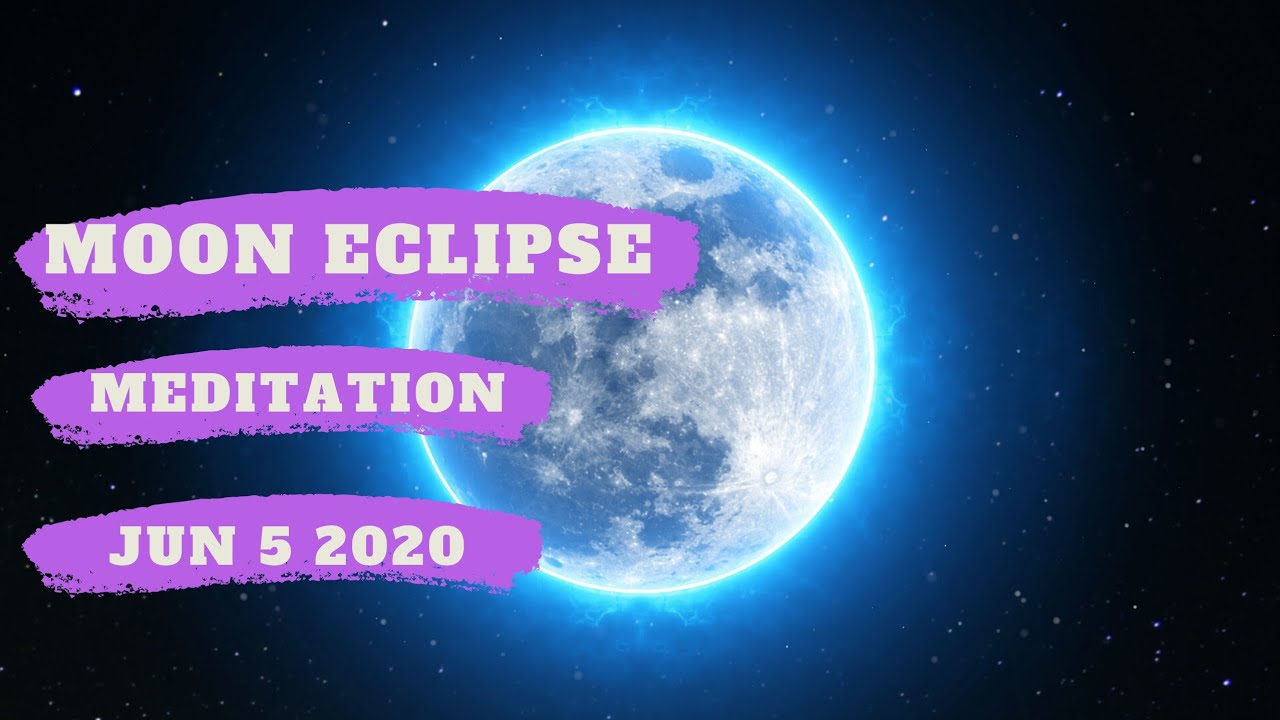 Full Moon Eclipse Meditation Jun 05 2020 - YouTube