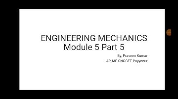 ENGINEERING MECHANICS KTU MODULE 5 PART 5