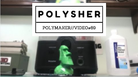 Polymaker Polysher Review//Smoothing PLA Filament