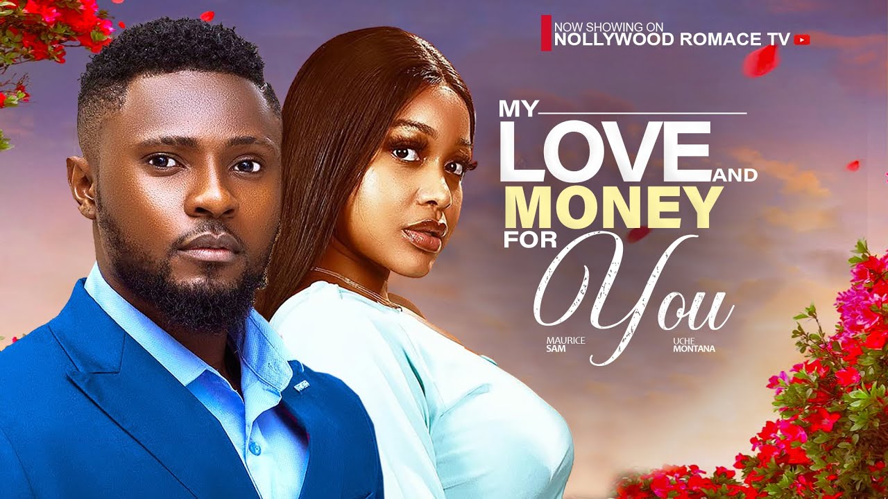 MY LOVE AND MONEY FOR YOU ~ MAURICE SAM, UCHE MONTANA, CHIOMA NWAOHA - 2025 Latest Nigerian movies