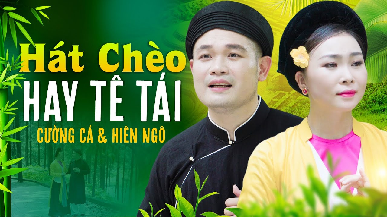 Album Chèo Ngọt Ngào HAY TÊ TÁI - Cường Cá & Hiên Ngô 🔥 Hát Chèo Chọn Lọc Hay Nhất 2023 