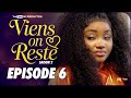 SÉRIE - VIENS ON RESTE - SAISON 2  - ÉPISODE 6