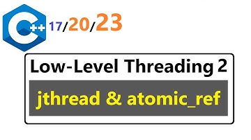 029 - Low-Level Threading 2 - std::jthread, std::reference_wrapper, std::atomic, std::atomic_ref