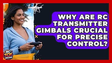 Why Are RC Transmitter Gimbals Crucial For Precise Control? - RC Toy Central
