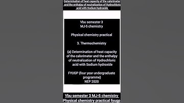 vbu semester 3 MJ-5 chemistry practical 3. determination of heat capacity of the calorimeter and....