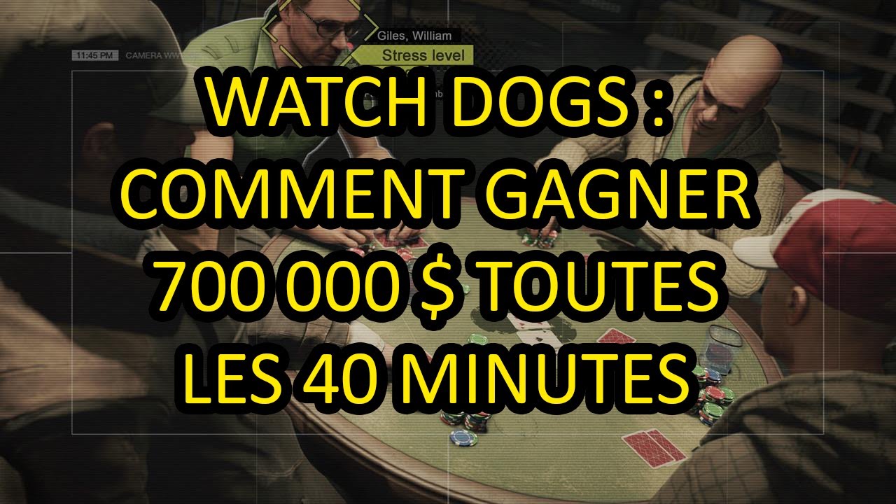 [TUTO WATCH DOGS] Comment gagner 700 000 $ au poker en 40 min.