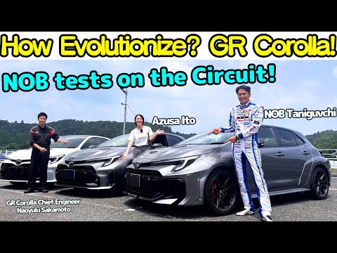 How Evolved Has It Been ? Nob Taniguchi Test Drive Gr Corolla！