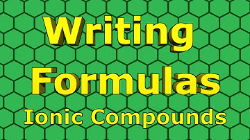 Writing Formulas for Ionic Compounds