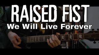 Raised Fist - We Will Live Forever (Guitar Cover)