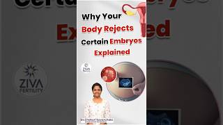 Why Your Body Rejects Certain Embryos Explained | Dr C Suvarchala | ZIVA Fertility