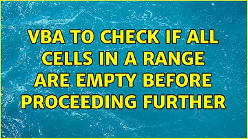 VBA to check if all cells in a range are empty before proceeding further (3 Solutions!!)