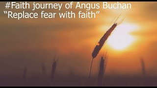 #Faith journey of Angus Buchan -Replace fear with faith