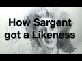 Sargent techniques  history and study of how sargent achieved a likeness