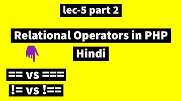Lec 5 part 2: Relational operators in PHP in Hindi