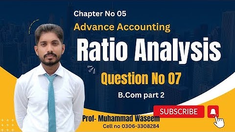 Advance Accounting Chapter no 5 | Ratio Analysis | Question no 7 | B.com part 2 |