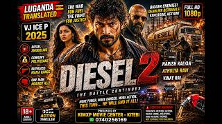 DIESEL 02 🔥⛽ VJ ICE P 2025 | Luganda Translated Indian Action Thriller | Full HD 1080p