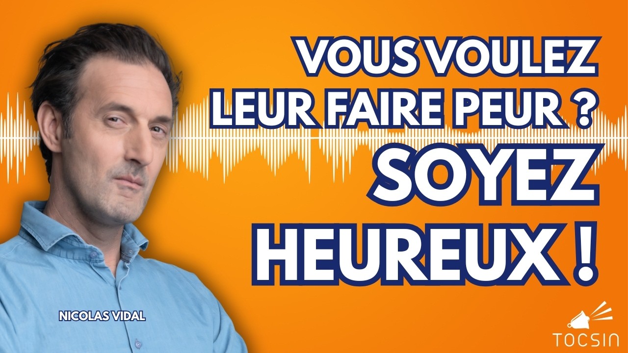 « Un peuple joyeux est un peuple dangereux ! » : l’édito sulfureux de Nicolas Vidal !